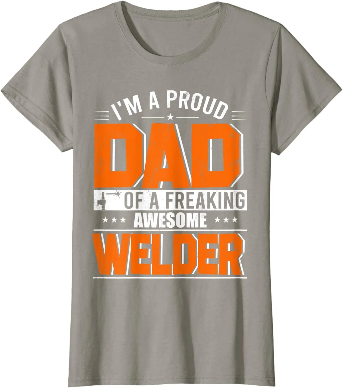 I'm A Proud Dad Of A Welder Happy Father's Day Welder Lover T-Shirt