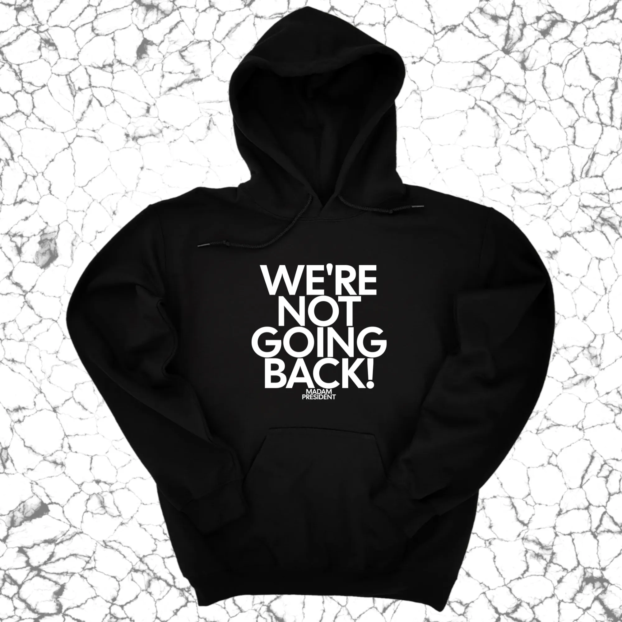 We're Not Going Back Unisex Hoodie