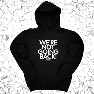 We're Not Going Back Unisex Hoodie