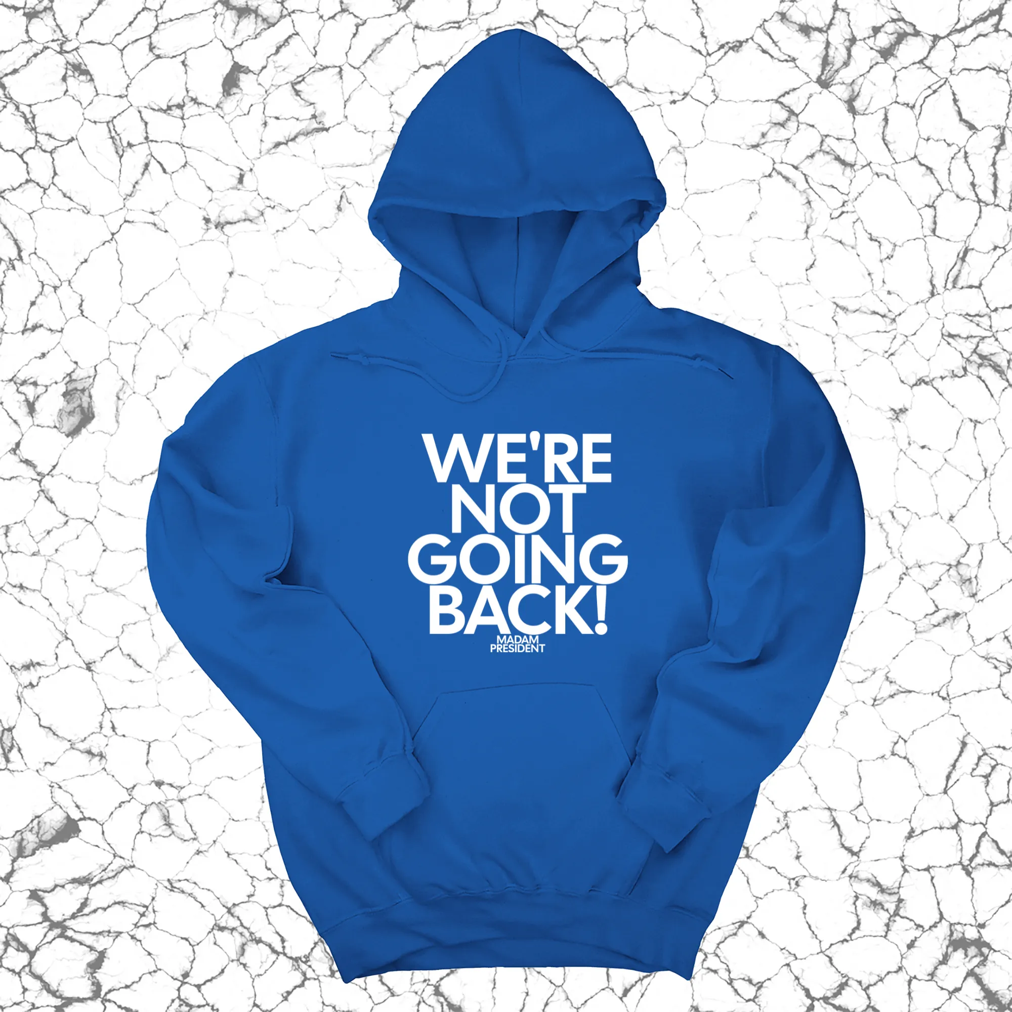 We're Not Going Back Unisex Hoodie