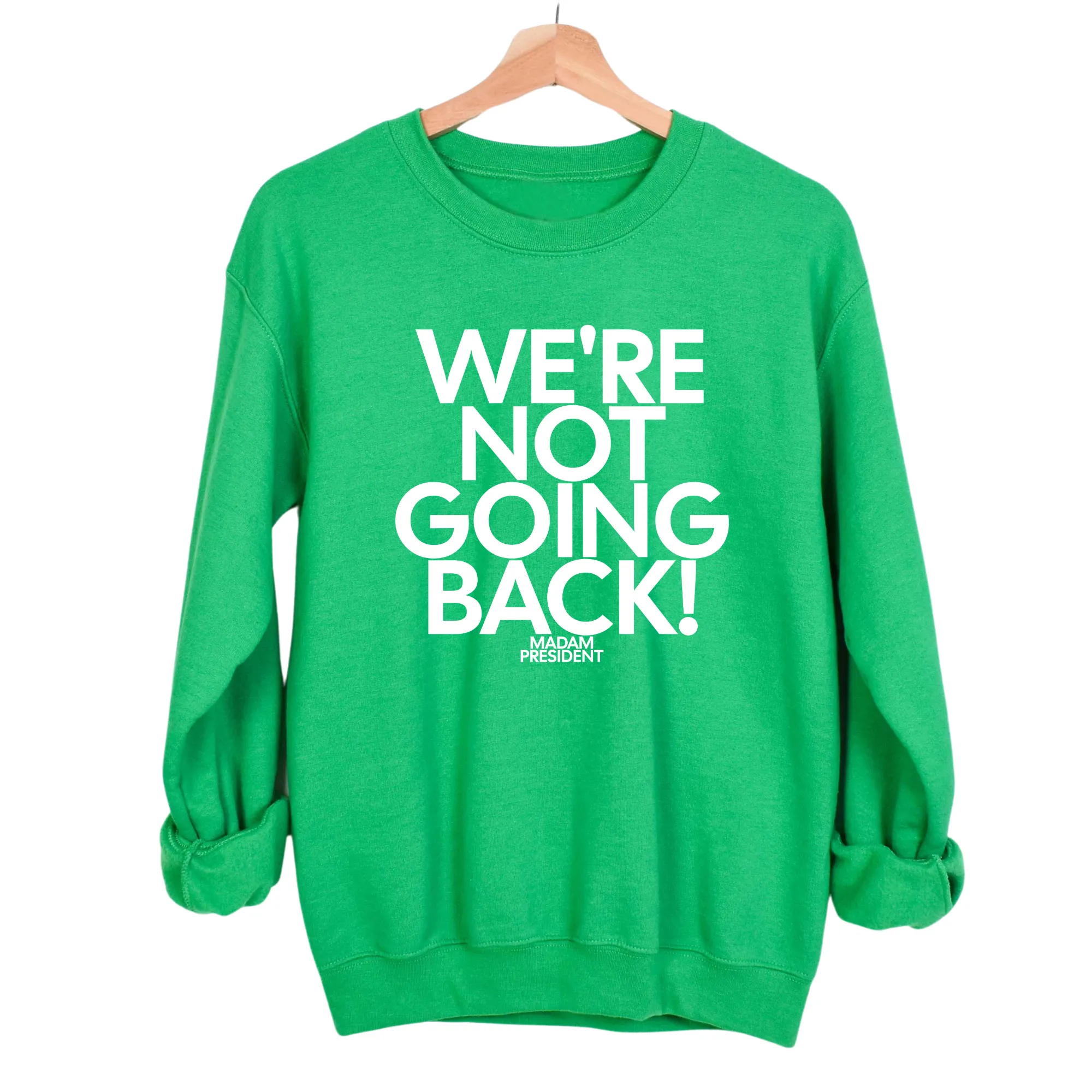 We're Not Going Back Unisex Sweatshirt
