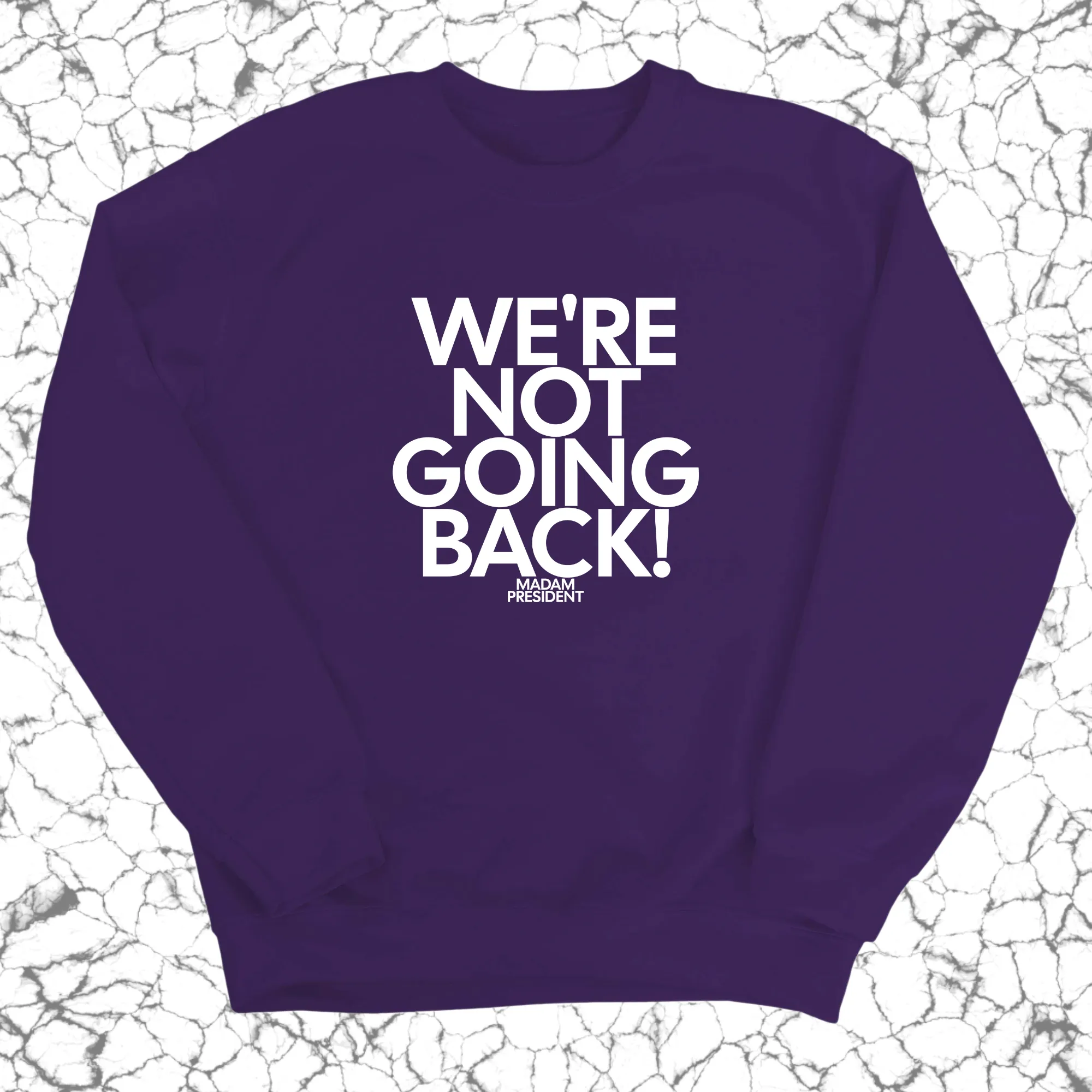 We're Not Going Back Unisex Sweatshirt